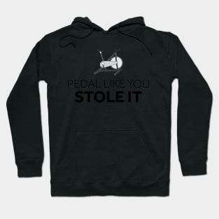 Pedal Like You Stole It Hoodie